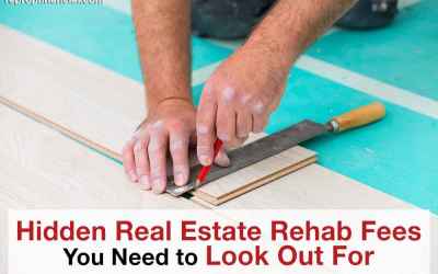 Hidden Real Estate Rehab Fees You Need to Look Out For