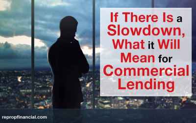 If There is a Slowdown, What it Will Mean for Commercial Lending?