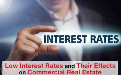 Low Interest Rates and Their Effects on Commercial Real Estate