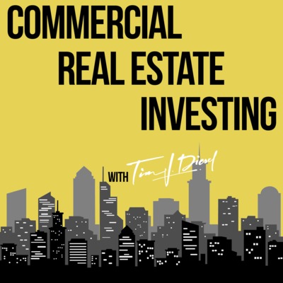COMMERCIAL REAL ESTATE INVESTING WITH TIM DIESEL