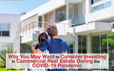 Why You May Want to Consider Investing in Commercial Real Estate During the COVID-19 Pandemic