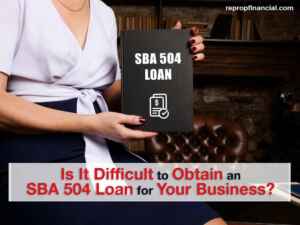 Is it Difficult to Obtain an SBA 504 Loan for Your Business?