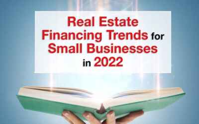 Real Estate Financing Trends for Small Businesses in 2022