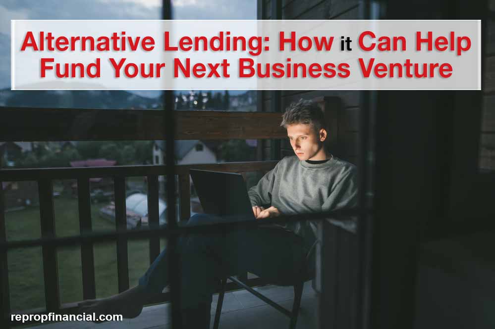Alternative Lending: How It Can Help Fund Your Next Business Venture