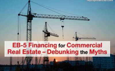 EB-5 Financing for Commercial Real Estate – Debunking the Myths