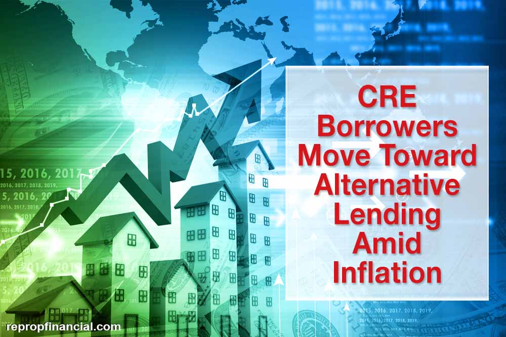 CRE Borrowers Move Toward Alternative Lending Amid Inflation