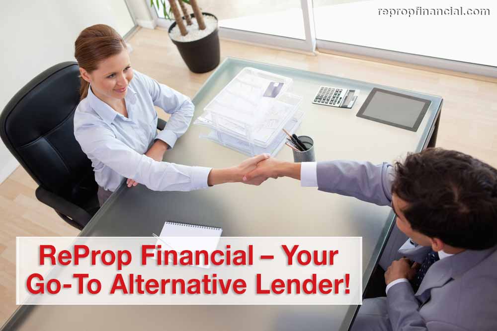 ReProp Financial – Your Go-To Alternative Lender!