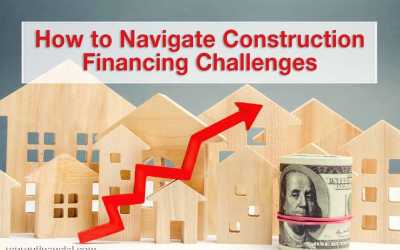 How to Navigate Construction Financing Challenges