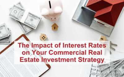 The Impact of Interest Rates on Your Commercial Real Estate Investment Strategy