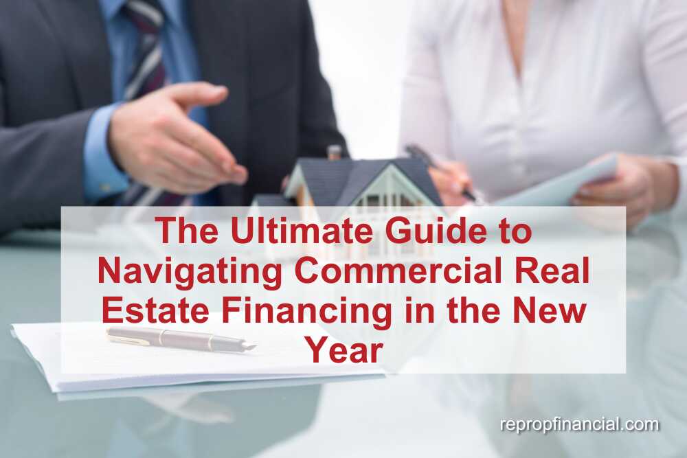 The Ultimate Guide to Navigating Commercial Real Estate Financing in the New Year
