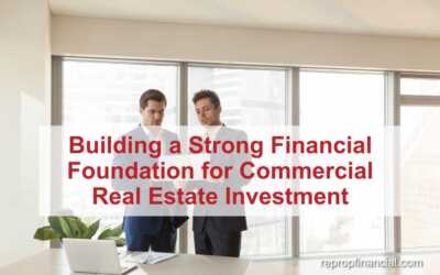 Building a Strong Financial Foundation for Commercial Real Estate Investment